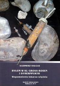 Byłem w KL Gross-Rosen i Dyhernfurth - Kazimierz Hałgas