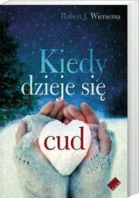 Kiedy dzieje się cud - Robert J. Wiersema