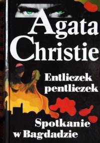 Entliczek pentliczek; Spotkanie w Bagdadzie - Agatha Christie
