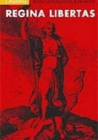 Regina libertas : wolność w polskiej myśli politycznej XVIII wieku - Anna Grześkowiak-Krwawicz
