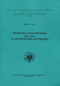 Estetyka stosowności (decorum) w literaturze rzymskiej - Jerzy Styka