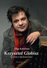 Notatki o skubaniu roli - Olga Katafiasz, Krzysztof Globisz