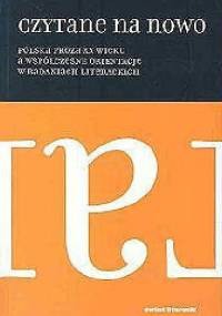 Czytane na nowo. Proza polska XX wieku a współczesne orientacje w badaniach literaturoznawczych - Mieczysław Dąbrowski, Hanna Gosk