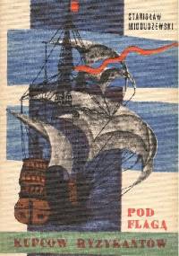 Pod flagą kupców ryzykantów - Stanisław Mioduszewski