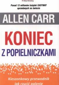 Koniec z popielniczkami. Kieszonkowy przewodnik jak rzucić palenie - Allen Carr