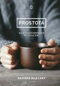 Prostota. Siła codziennych rytuałów - Brooke McAlary