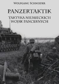 Panzertaktik: Taktyka niemieckich wojsk pancernych - Wolfgang Schneider