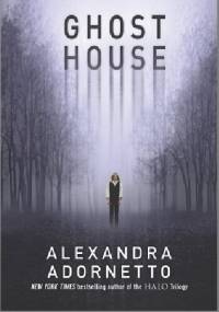 Ghost House - Alexandra Adornetto