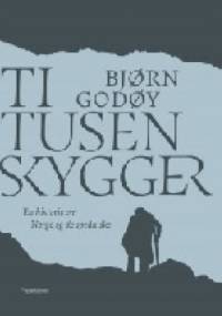 Ti tusen skygger. En historie om Norge og de spedalske - Bjørn Godøy