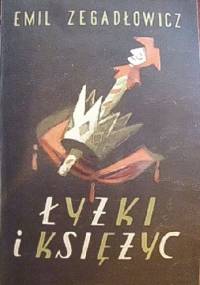Łyżki i księżyc. Groteska straganowa w 3 aktach - Emil Zegadłowicz