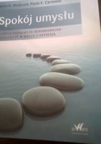 Spokój umysłu. Terapia poznawczo - behawioralna i uważność w walce z depresją - John R. McQuaid, Paula E. Carmona