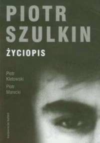 Piotr Szulkin. Życiopis - Piotr Marecki, Piotr Kletowski