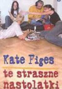 Te straszne nastolatki - Kate Figes