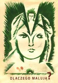 Dlaczego malują? Twórczość chorych psychicznie ze zbiorów dr. Andrzeja Janickiego