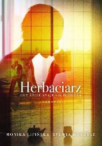 Herbaciarz. Gdy życie staje się podrożą - Monika Lipińska, Sylwia Mokrysz