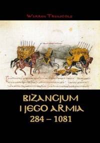 Bizancjum i jego armia 284-1081 - Warren Treadgold