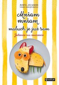Mniam, mniam, maluch je już sam - Marta Jas-Baran, Tamara Chorążyczewska