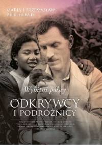 Wybitni polscy odkrywcy i podróżnicy - Maria Pilich, Przemysław Pilich