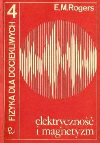 Fizyka dla dociekliwych t.4 - E.M. Rogers