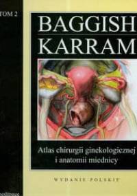 Atlas Chirurgii Ginekologicznej I Anatomii Miednicy T.2 - Michael S. Baggish, Mickey M. Karram