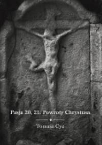 Pasja 20, 21. Powroty Chrystusa - Tomasz Cyz
