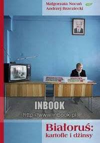 Białoruś: kartofle i dżinsy - Andrzej Brzeziecki, Małgorzata Nocuń