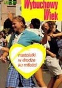 Wybuchowy wiek : nastolatki w drodze ku miłości - Tonino Lasconi