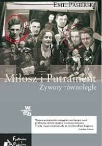 Miłosz i Putrament. Żywoty równoległe - Emil Pasierski