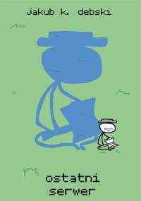 Ostatni serwer - Jakub K. Dębski
