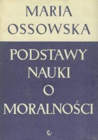 Podstawy nauki o moralności - Maria Ossowska