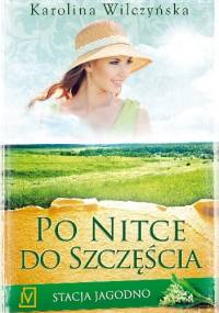 Po nitce do szczęścia - Karolina Wilczyńska