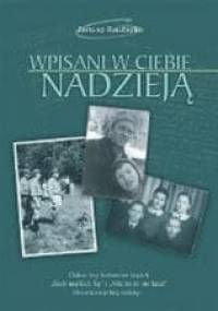 Wpisani w ciebie nadzieją : dalsze losy bohaterów książek "Ślady miękkich łap" i "Nikt im iść nie kazał" : historia niejednej rodziny - Janusz Rautszko
