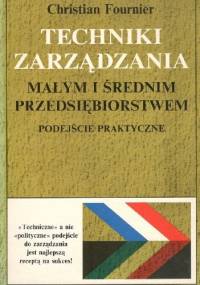 Techniki zarządzania małym i średnim przedsiebiorstwem - Christian Fournier