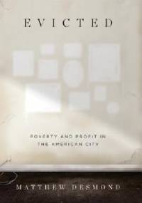Evicted: Poverty and Profit in the American City - Matthew Desmond