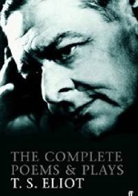 The Complete Poems and Plays - Thomas Stearns Eliot