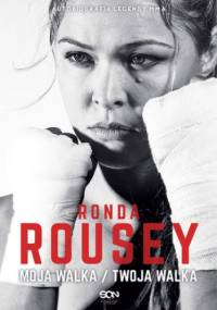 Ronda Rousey. Moja walka / Twoja walka - Ronda Rousey, Burns Ortiz Maria