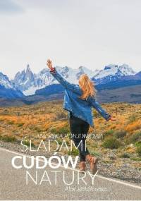 Ameryka Południowa - śladami cudów natury - Alex Jaskółowska