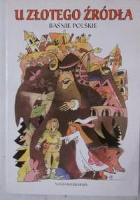 U złotego źródła. Baśnie polskie - Stefania Wortman