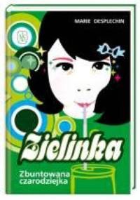 Zielinka. Zbuntowana czarodziejka - Marie Desplechin