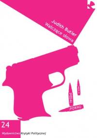 Walczące słowa. Mowa nienawiści i polityka performatywu - Judith Butler