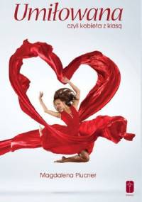 Umiłowana, czyli kobieta z klasą - Magdalena Plucner