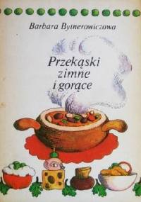 Przekąski zimne i gorące - Barbara Bytnerowiczowa