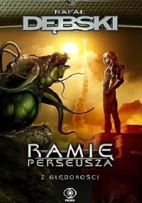 Ramię Perseusza. Z głębokości - Rafał Dębski