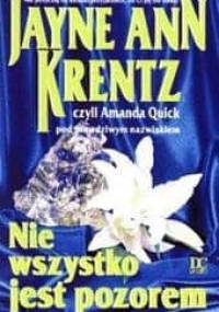 Nie wszystko jest pozorem - Jayne Ann Krentz