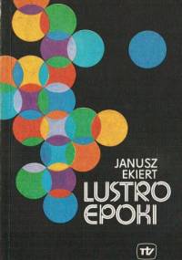 Lustro Epoki - Janusz Ekiert
