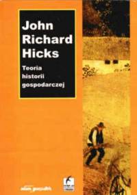 Teoria historii gospodarczej - John Richard Hicks