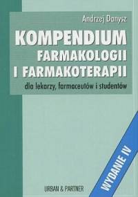 Kompendium farmakologii i farmakoterapii dla lekarzy, farmaceutów i studentów - Andrzej Danysz