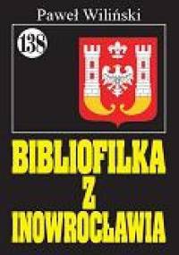 Bibliofilka z Innowrocławia - Paweł Wiliński