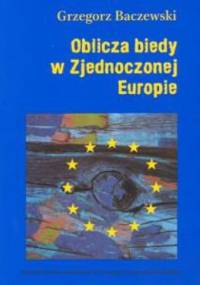 Oblicza biedy w Zjednoczonej Europie - Grzegorz Baczewski