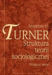 Struktura teorii socjologicznej - Jonathan H. Turner